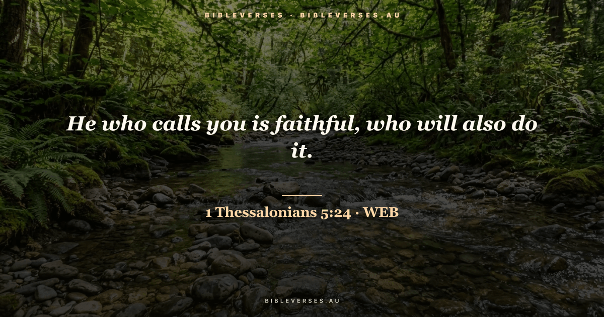 1 Thessalonians 5:24 Bible verse image — "He who calls you is faithful, who will also do it." (World English Bible). Free download from bibleverses.au.