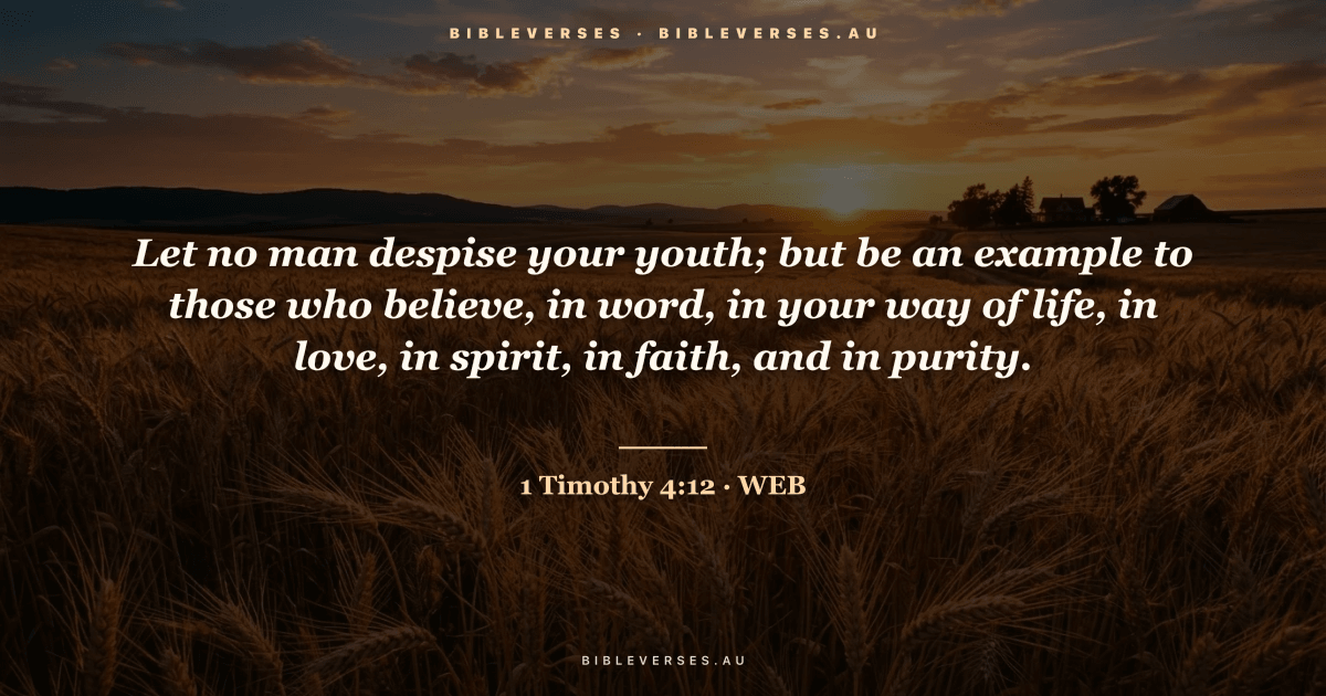 1 Timothy 4:12 Bible verse image — "Let no man despise your youth; but be an example to those who believe, in word, in your way of life, in love, in spirit, in faith, and in purity." (World English Bible). Free download from bibleverses.au.