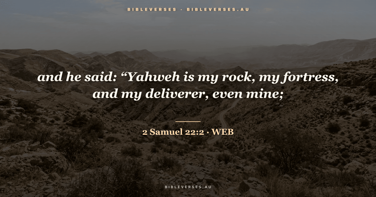 2 Samuel 22:2 Bible verse image — "and he said: “Yahweh is my rock, my fortress, and my deliverer, even mine;" (World English Bible). Free download from bibleverses.au.