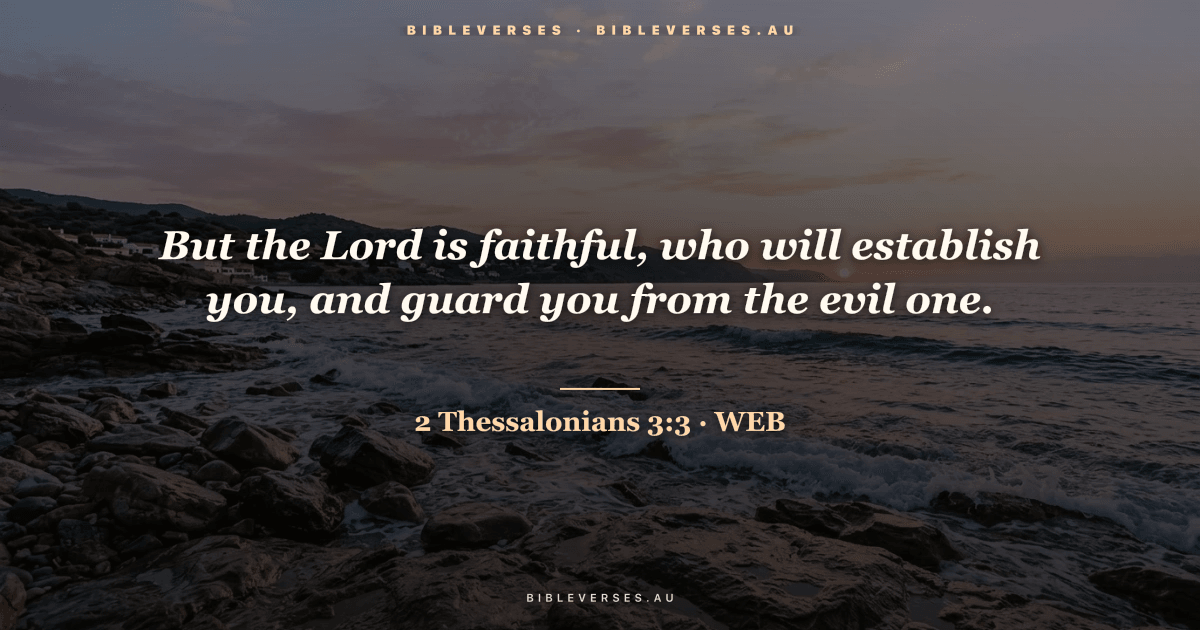 2 Thessalonians 3:3 Bible verse image — "But the Lord is faithful, who will establish you, and guard you from the evil one." (World English Bible). Free download from bibleverses.au.