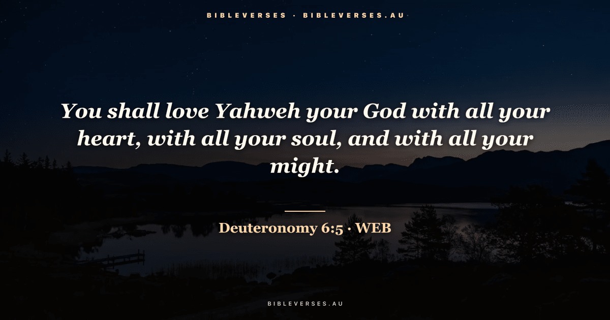 Deuteronomy 6:5 Bible verse image — "You shall love Yahweh your God with all your heart, with all your soul, and with all your might." (World English Bible). Free download from bibleverses.au.