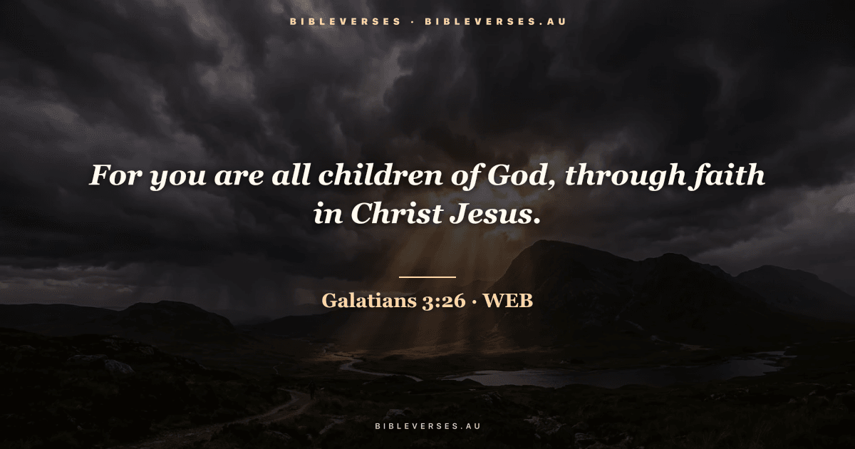 Galatians 3:26 Bible verse image — "For you are all children of God, through faith in Christ Jesus." (World English Bible). Free download from bibleverses.au.