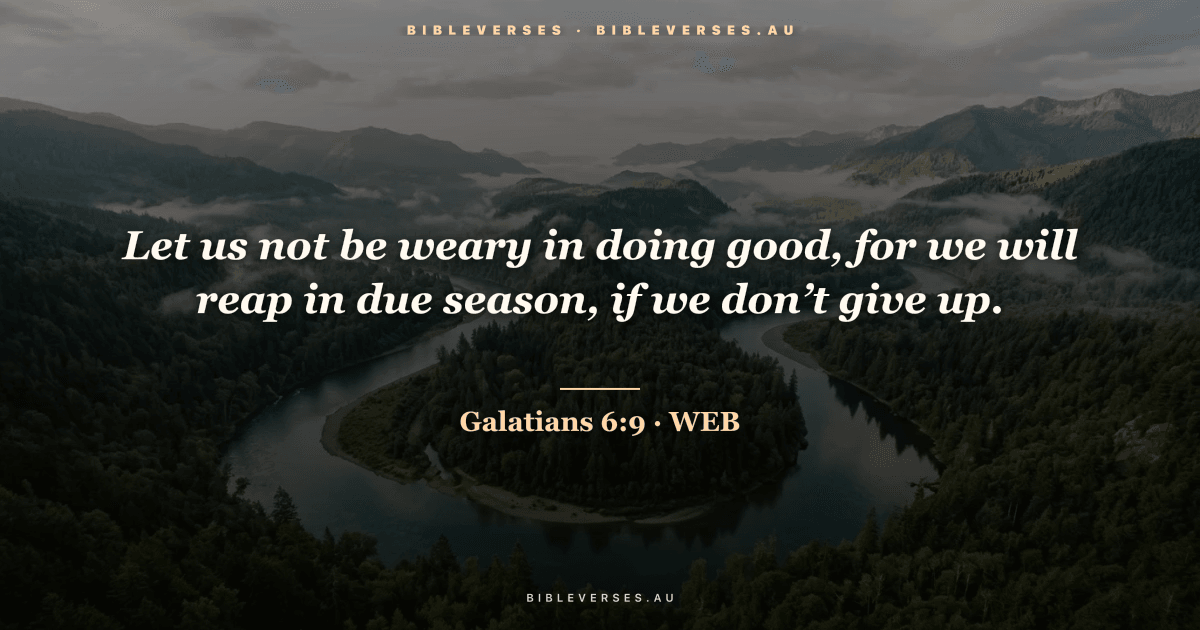 Galatians 6:9 Bible verse image — "Let us not be weary in doing good, for we will reap in due season, if we don’t give up." (World English Bible). Free download from bibleverses.au.