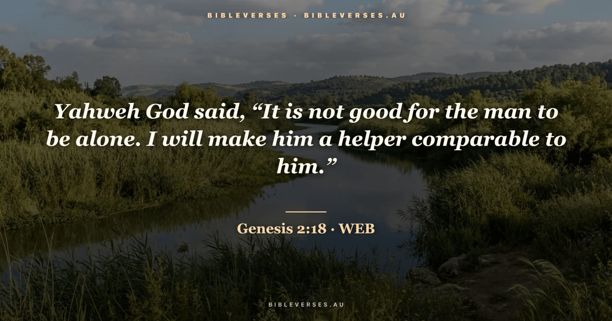 Genesis 2:18 Bible verse image — "Yahweh God said, “It is not good for the man to be alone. I will make him a helper comparable to him.”" (World English Bible). Free download from bibleverses.au.