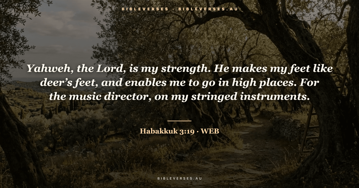 Habakkuk 3:19 Bible verse image — "Yahweh, the Lord, is my strength. He makes my feet like deer’s feet, and enables me to go in high places. For the music director, on my stringed instruments." (World English Bible). Free download from bibleverses.au.