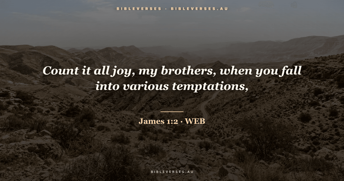 James 1:2 Bible verse image — "Count it all joy, my brothers, when you fall into various temptations," (World English Bible). Free download from bibleverses.au.