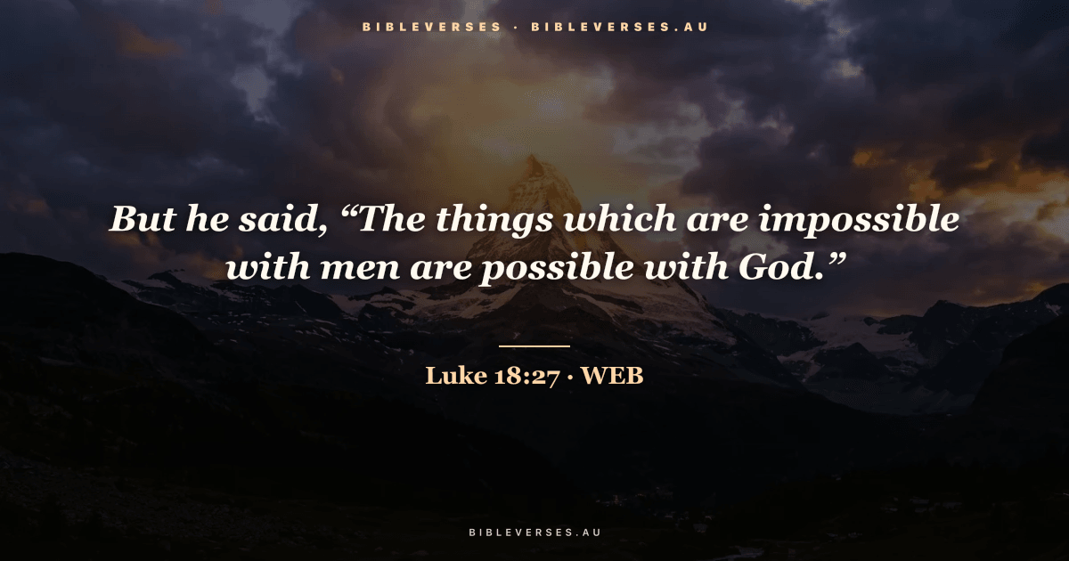 Luke 18:27 Bible verse image — "But he said, “The things which are impossible with men are possible with God.”" (World English Bible). Free download from bibleverses.au.