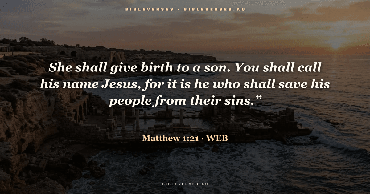 Matthew 1:21 Bible verse image — "She shall give birth to a son. You shall call his name Jesus, for it is he who shall save his people from their sins.”" (World English Bible). Free download from bibleverses.au.