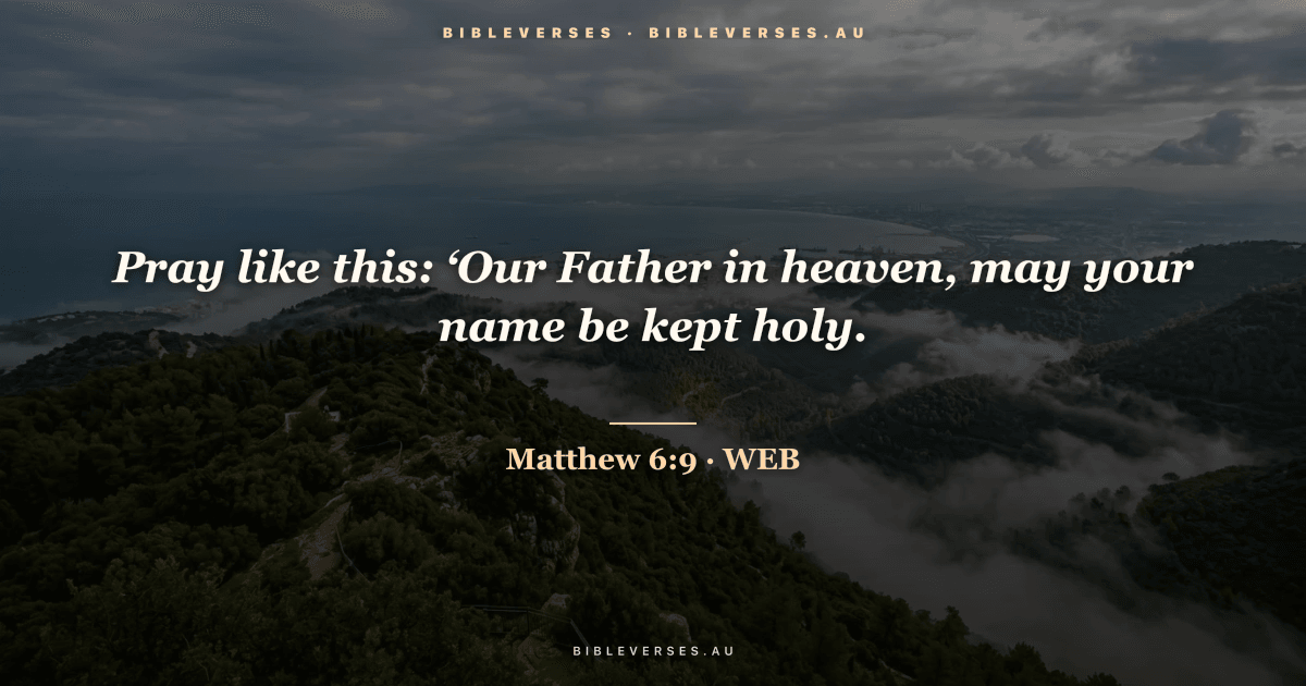 Matthew 6:9 Bible verse image — "Pray like this: ‘Our Father in heaven, may your name be kept holy." (World English Bible). Free download from bibleverses.au.
