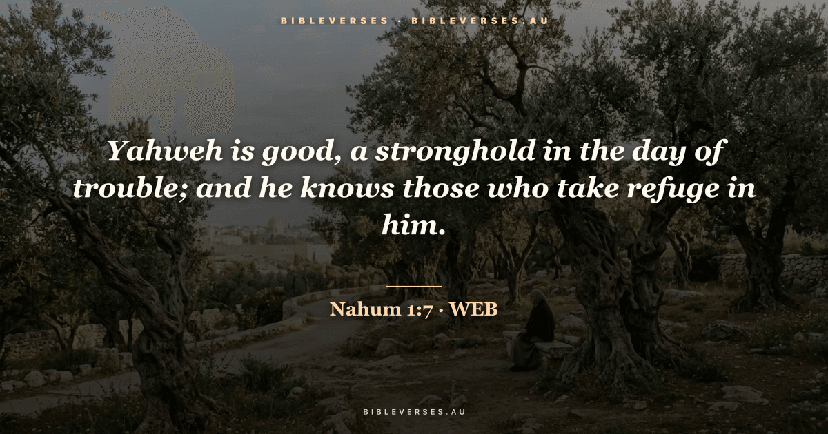 Nahum 1:7 Bible verse image — "Yahweh is good, a stronghold in the day of trouble; and he knows those who take refuge in him." (World English Bible). Free download from bibleverses.au.