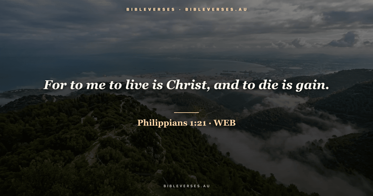 Philippians 1:21 Bible verse image — "For to me to live is Christ, and to die is gain." (World English Bible). Free download from bibleverses.au.