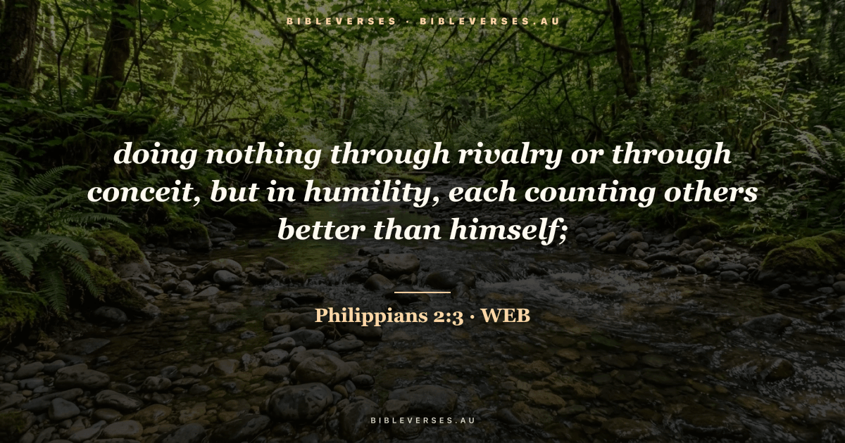 Philippians 2:3 Bible verse image — "doing nothing through rivalry or through conceit, but in humility, each counting others better than himself;" (World English Bible). Free download from bibleverses.au.