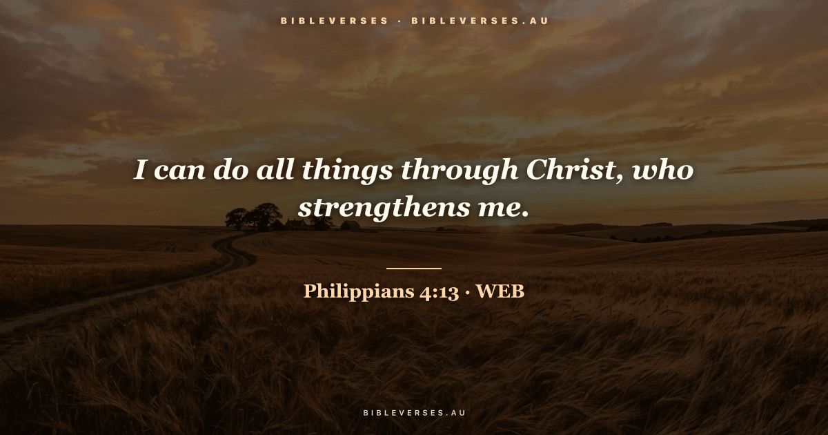 Philippians 4:13 Bible verse image — "I can do all things through Christ, who strengthens me." (World English Bible). Free download from bibleverses.au.