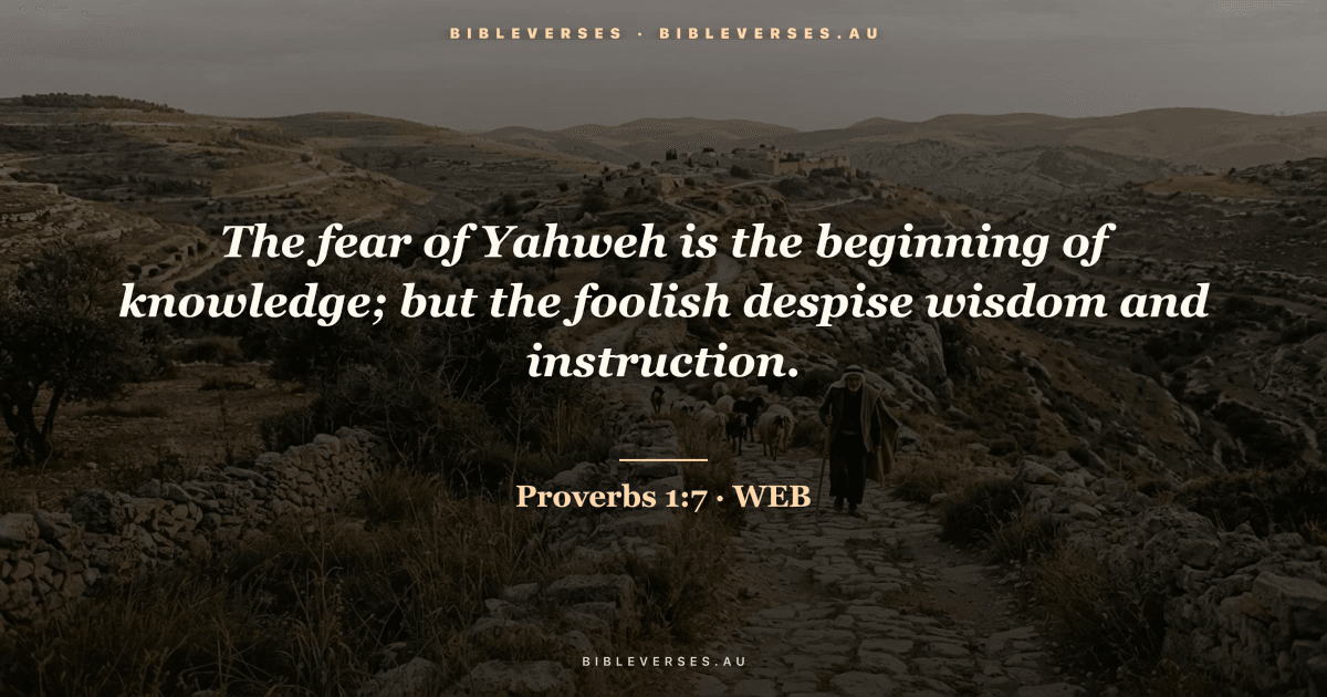 Proverbs 1:7 Bible verse image — "The fear of Yahweh is the beginning of knowledge; but the foolish despise wisdom and instruction." (World English Bible). Free download from bibleverses.au.