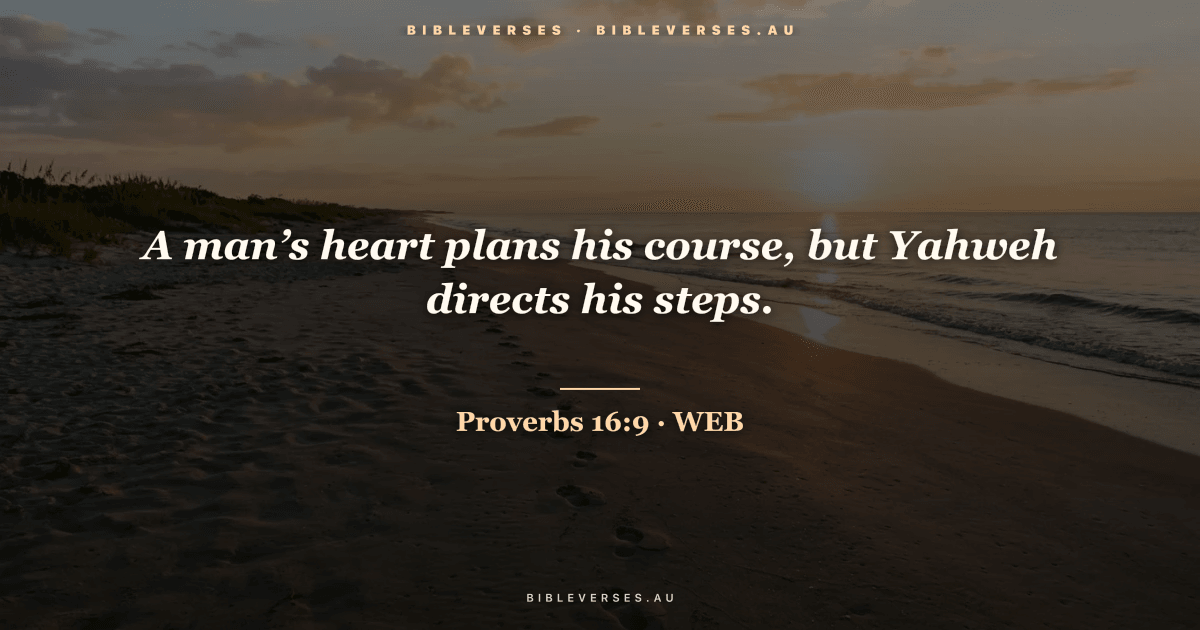 Proverbs 16:9 Bible verse image — "A man’s heart plans his course, but Yahweh directs his steps." (World English Bible). Free download from bibleverses.au.