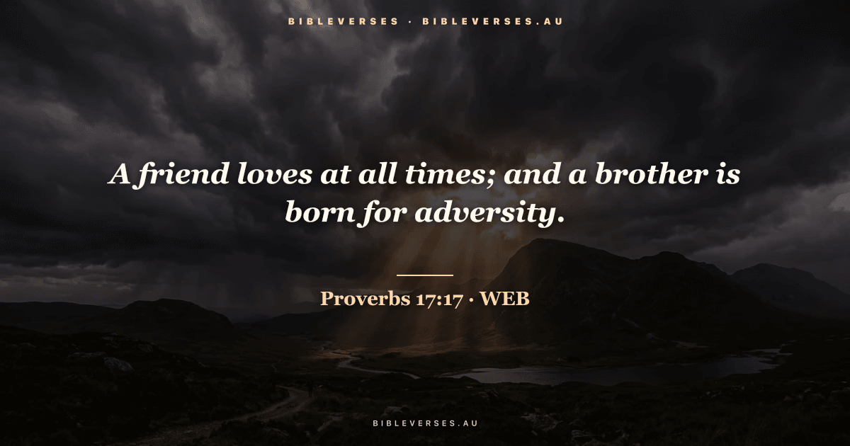Proverbs 17:17 Bible verse image — "A friend loves at all times; and a brother is born for adversity." (World English Bible). Free download from bibleverses.au.