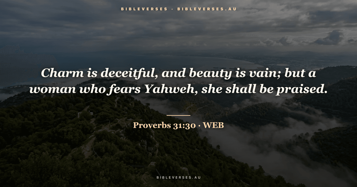 Proverbs 31:30 Bible verse image — "Charm is deceitful, and beauty is vain; but a woman who fears Yahweh, she shall be praised." (World English Bible). Free download from bibleverses.au.