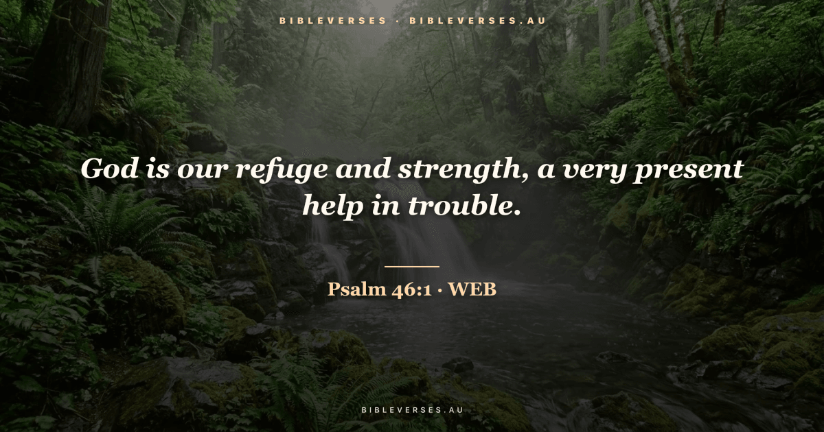 Psalm 46:1 Bible verse image — "God is our refuge and strength, a very present help in trouble." (World English Bible). Free download from bibleverses.au.