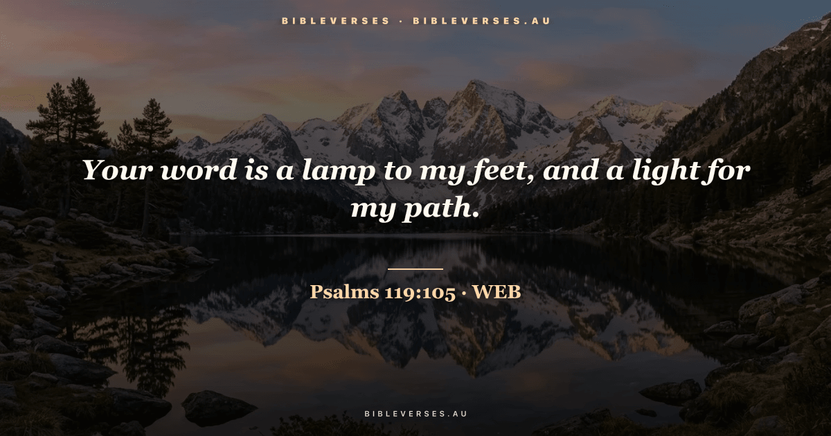Psalms 119:105 Bible verse image — "Your word is a lamp to my feet, and a light for my path." (World English Bible). Free download from bibleverses.au.