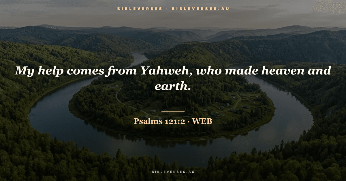 Psalms 121:2 Bible verse image — "My help comes from Yahweh, who made heaven and earth." (World English Bible). Free download from bibleverses.au.