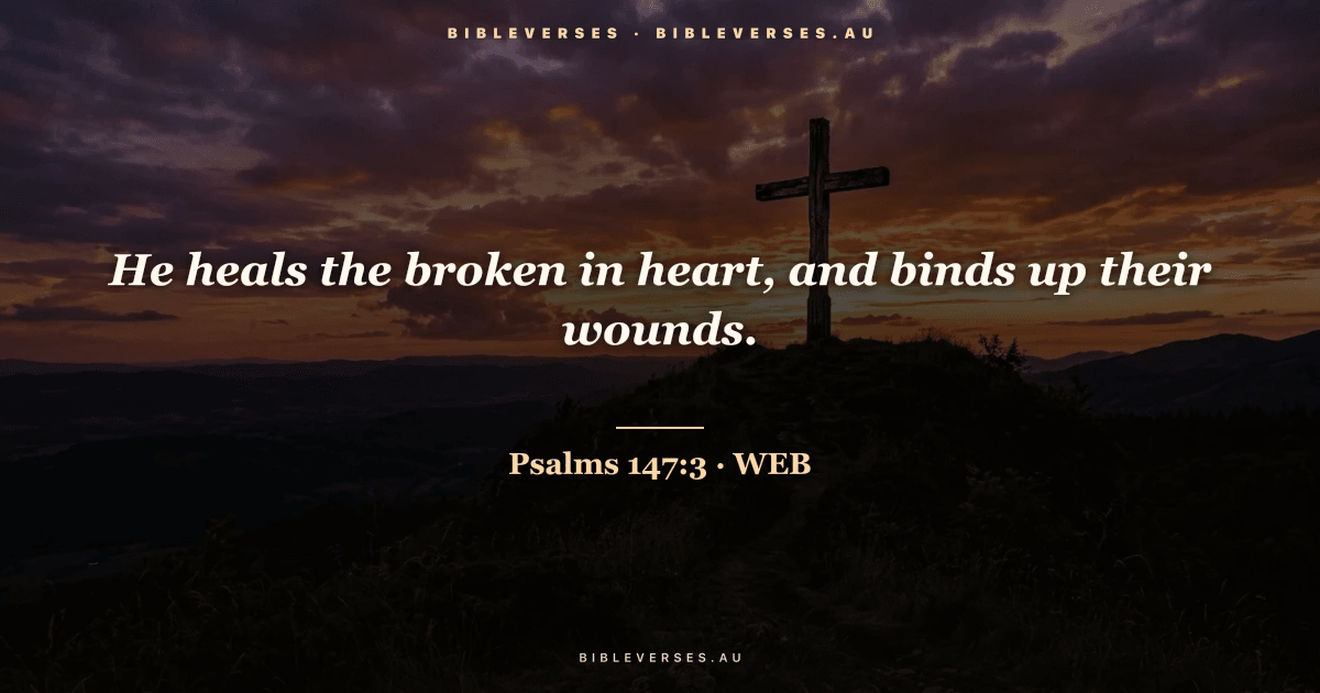 Psalms 147:3 Bible verse image — "He heals the broken in heart, and binds up their wounds." (World English Bible). Free download from bibleverses.au.
