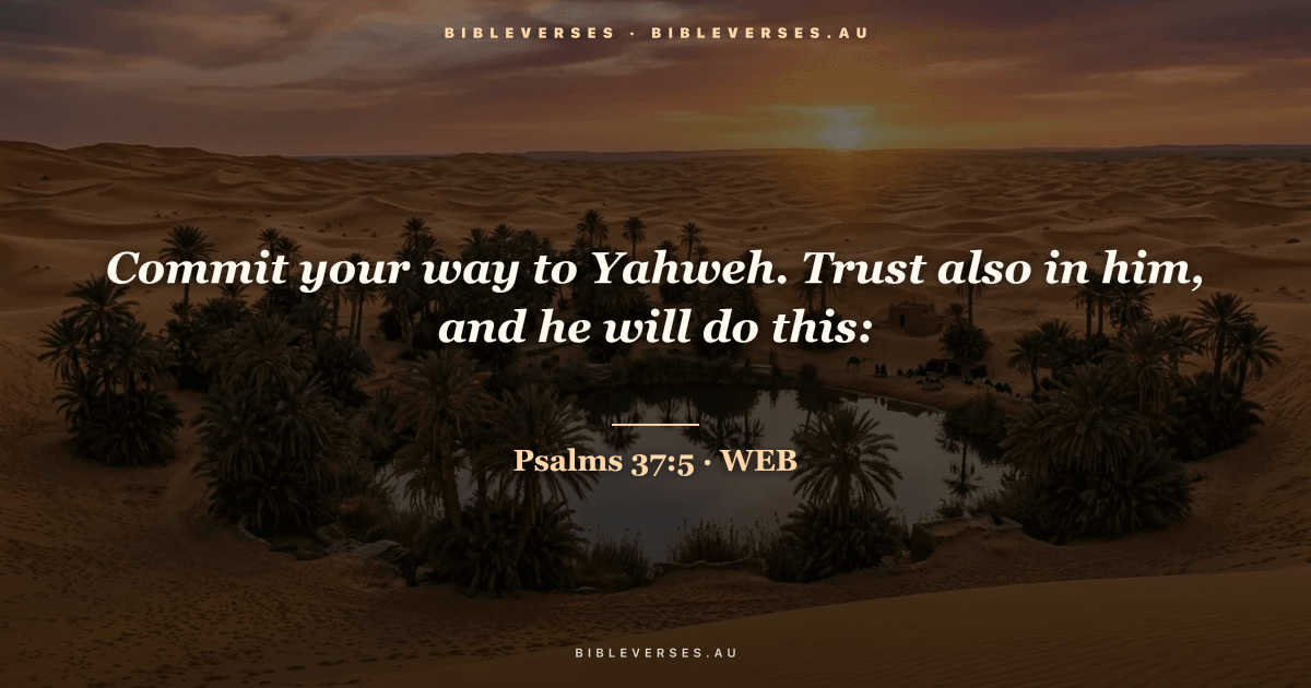 Psalms 37:5 Bible verse image — "Commit your way to Yahweh. Trust also in him, and he will do this:" (World English Bible). Free download from bibleverses.au.