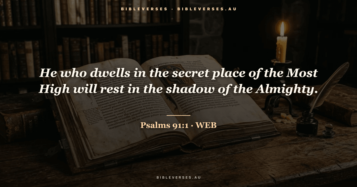 Psalms 91:1 Bible verse image — "He who dwells in the secret place of the Most High will rest in the shadow of the Almighty." (World English Bible). Free download from bibleverses.au.