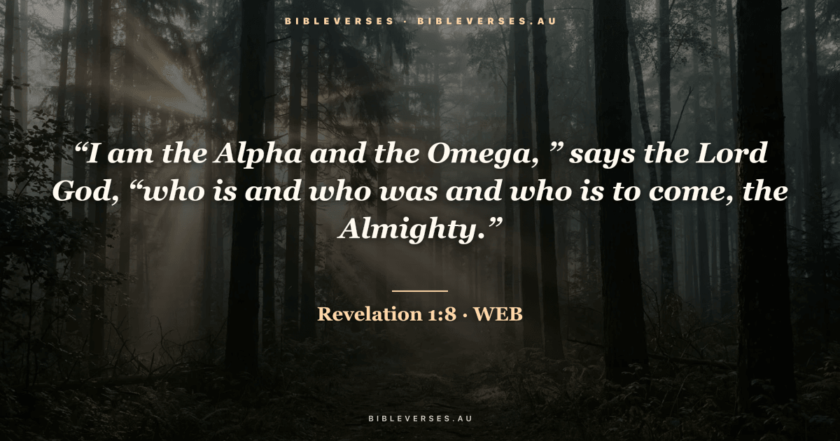 Revelation 1:8 Bible verse image — "“I am the Alpha and the Omega, ” says the Lord God, “who is and who was and who is to come, the Almighty.”" (World English Bible). Free download from bibleverses.au.