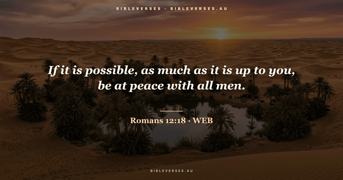 Romans 12:18 Bible verse image — "If it is possible, as much as it is up to you, be at peace with all men." (World English Bible). Free download from bibleverses.au.