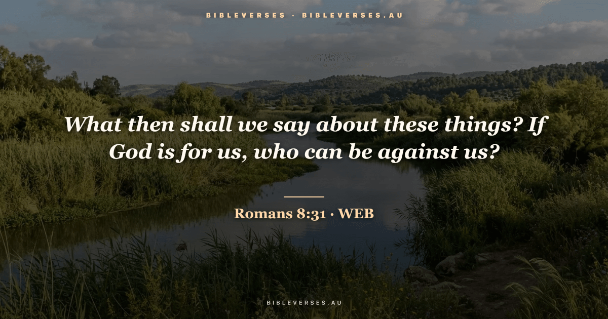 Romans 8:31 Bible verse image — "What then shall we say about these things? If God is for us, who can be against us?" (World English Bible). Free download from bibleverses.au.